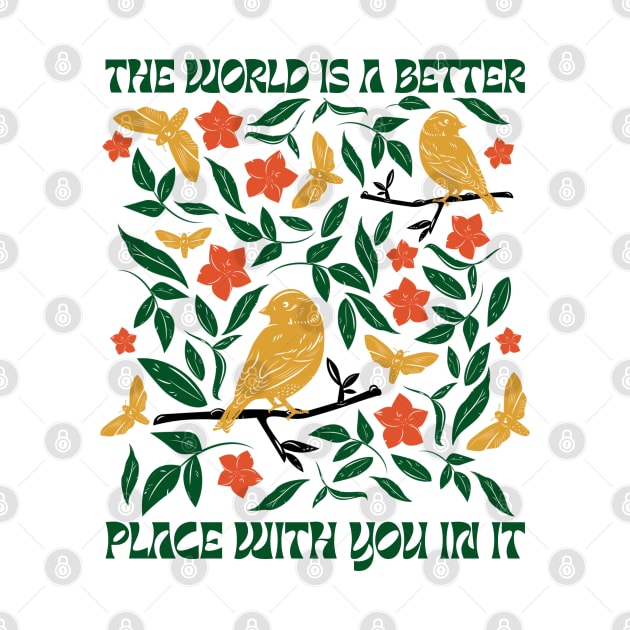 The World Is A Better Place With You In It by faagrafica