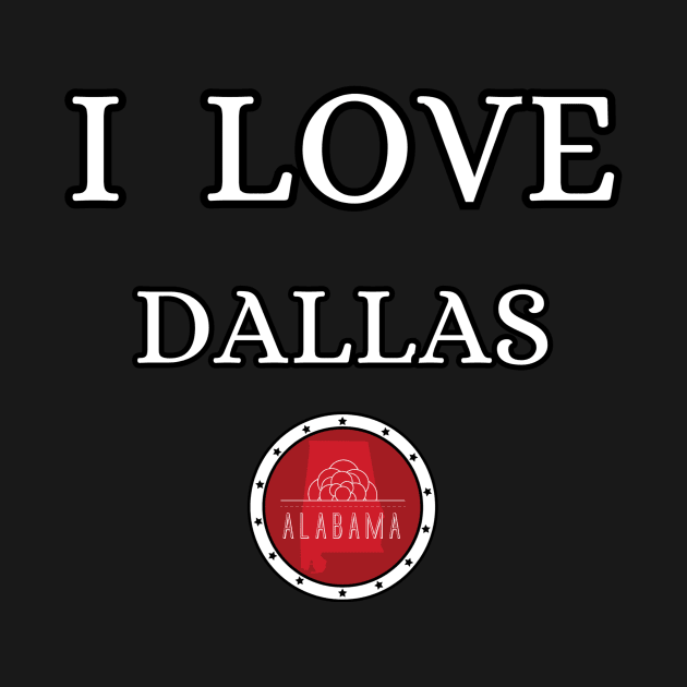 I LOVE DALLAS | Alabam county United state of america by euror-design