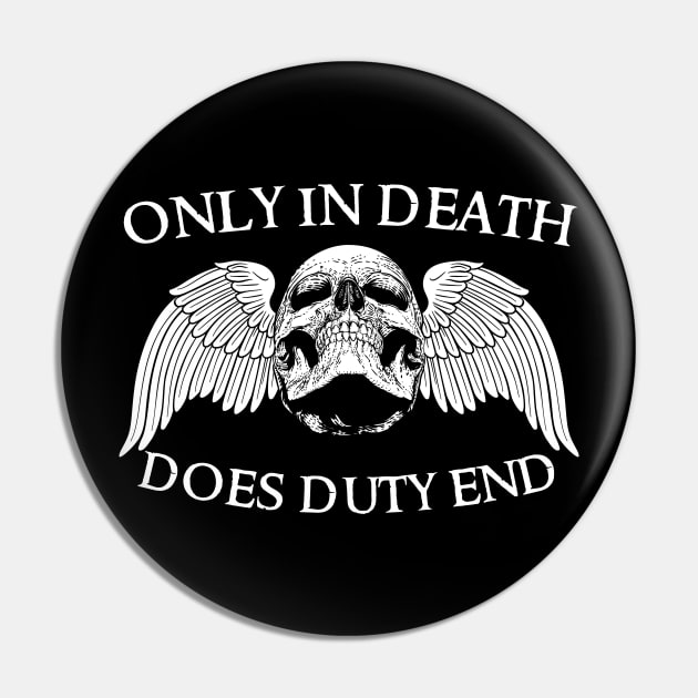 Only In Death, Does Duty End Pin by DungeonDesigns