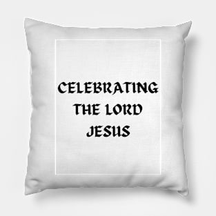 Celebrating The Lord Jesus - Christmas Pillow