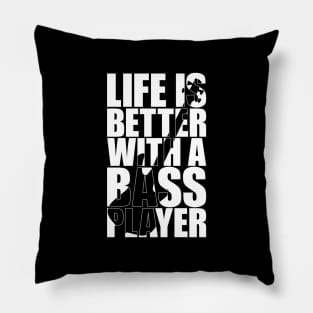 LIFE IS BETTER WITH A BASS PLAYER funny bassist gift Pillow