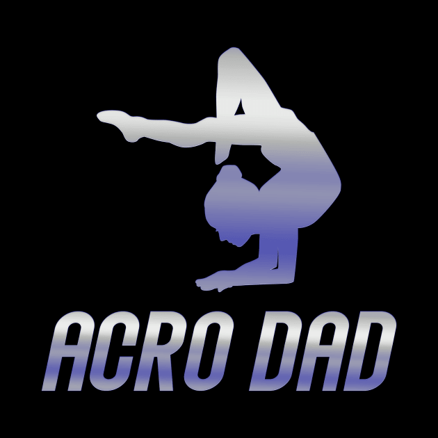 Acro Dad by XanderWitch Creative