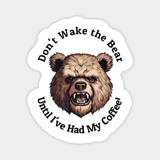 Don't Wake The Bear Magnet