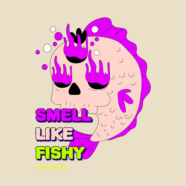 Smell Like Fishy Design by ArtPace