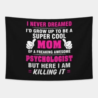 PSYCHOLOGIST Mom  – Super Cool Mom Of Freaking Awesome PSYCHOLOGIST Tapestry