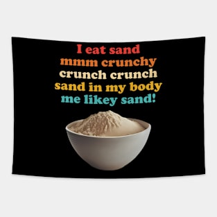 I Eat Sand Mmm Crunchy Tapestry