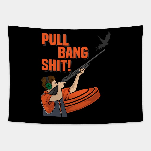 Pull Bang Shirt Clay Pigeon Shooting Gift Tapestry by bigD