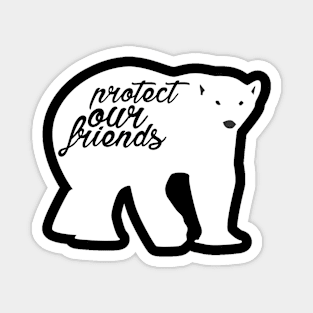 protect our friends - polar bear Magnet