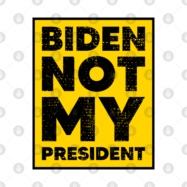 Biden not my president 3 by TarikStore