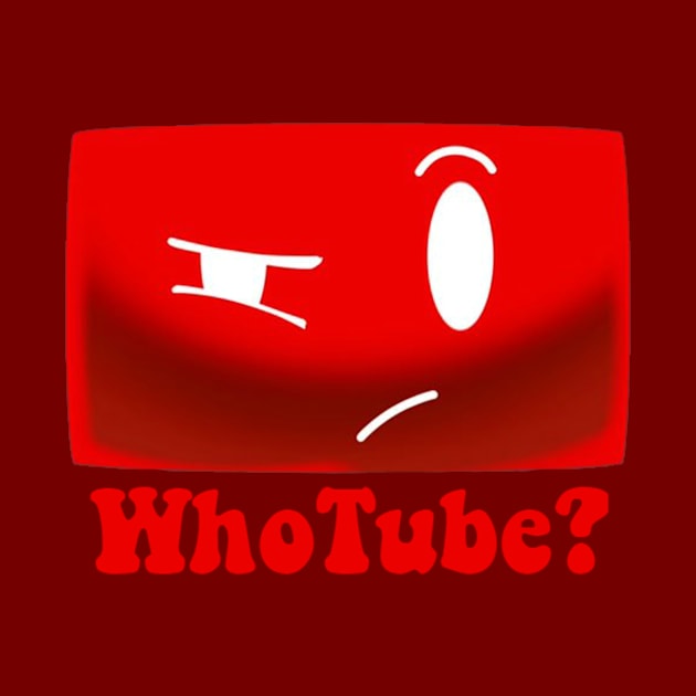 WhoTube? by Schmeckle