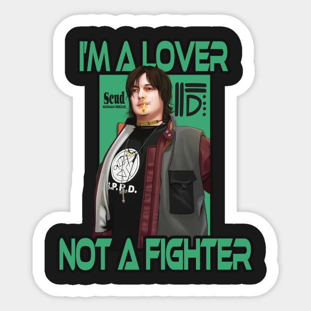 Scud I M A Lover Not A Fighter Norman Reedus Sticker Teepublic