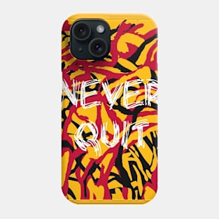 Never Quit Phone Case