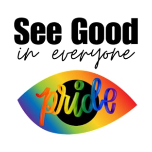 See Good In Everyone Pride Rainbow T-Shirt