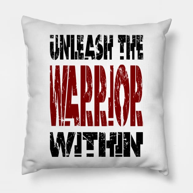 Unleash The Warrior Within Pillow by Vitalitee