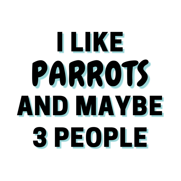 I Like Parrots And Maybe 3 People by Word Minimalism