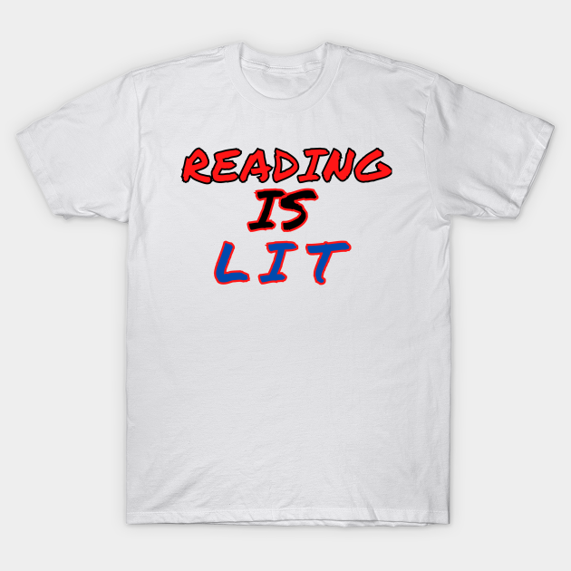 Discover READING IS LIT - Book Lovers Day - T-Shirt