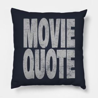 Movie Quote Pillow