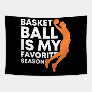 Basketball Is My Favorite Season Cool Sports Shirt For (Dunking) Players And Fans Tapestry