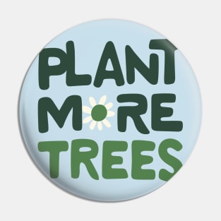 Plant More Trees Pin