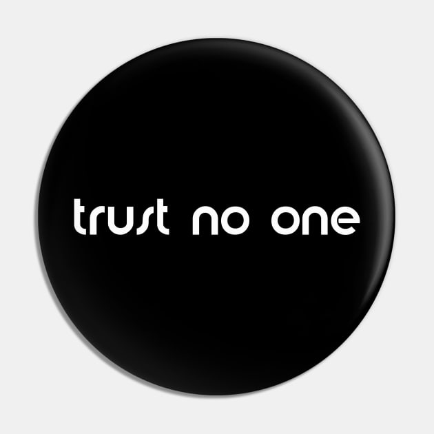 trust no one Pin by rclsivcreative