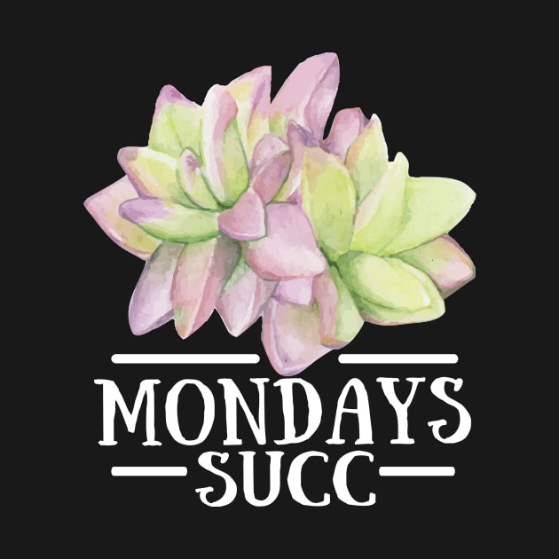 Mondays Suck Succulent Funny Succulent T Shirt Punny Cactus by rezaabolghasemitam