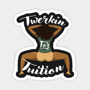 Twerkin For Tuition 1 Magnet