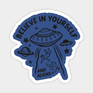 Believe in Yourself and aliens2 Magnet