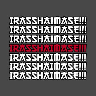 IRASSHAIMASE!!! 01 T-Shirt