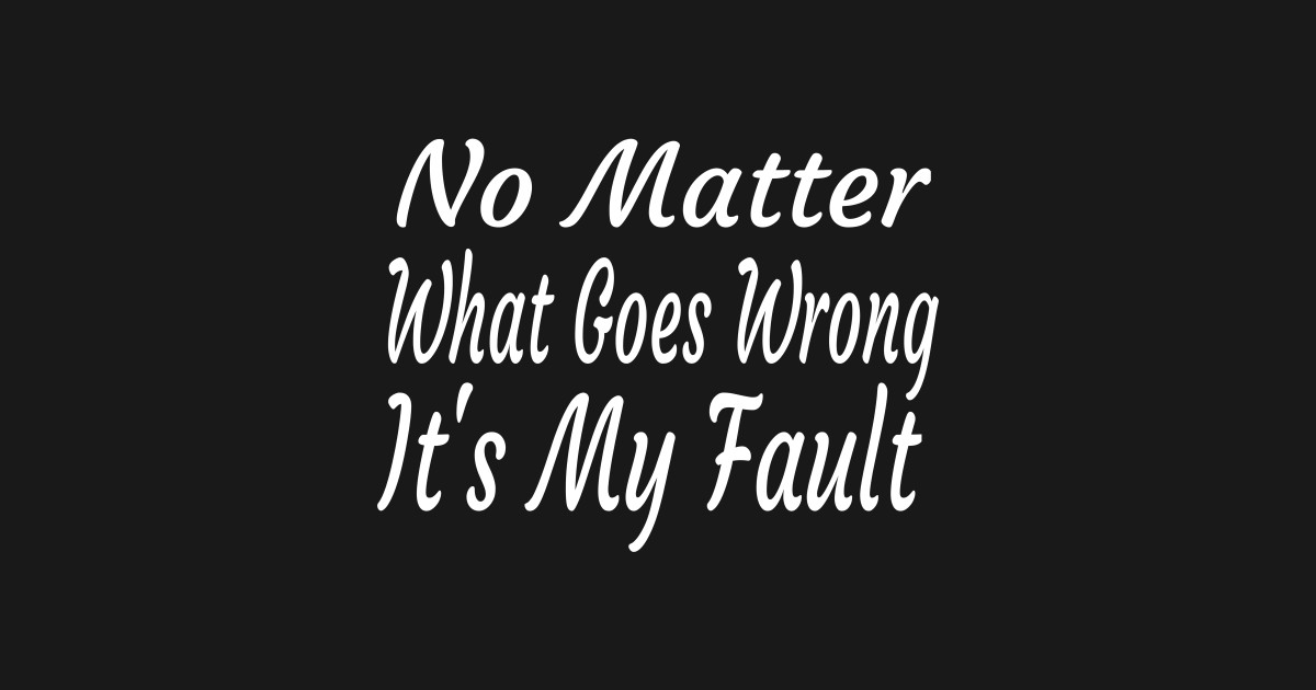 it's my fault t shirt