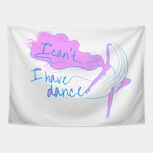 I can't I have dance Pink and Blue Tapestry