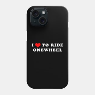 I Love Onewheel Heart Onewheeling Onewheeler Phone Case