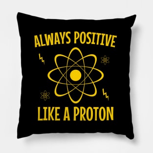 Alaways positive like a proton Pillow
