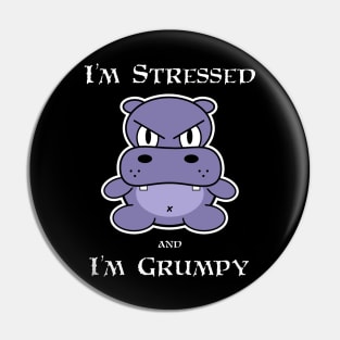 Hippo: I'm Stressed and I'm Grumpy Pin