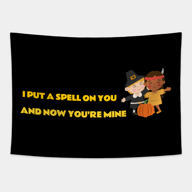 I PUT A SPELL ON YOU AND NOW YOU'RE MINE Tapestry by Laddawanshop