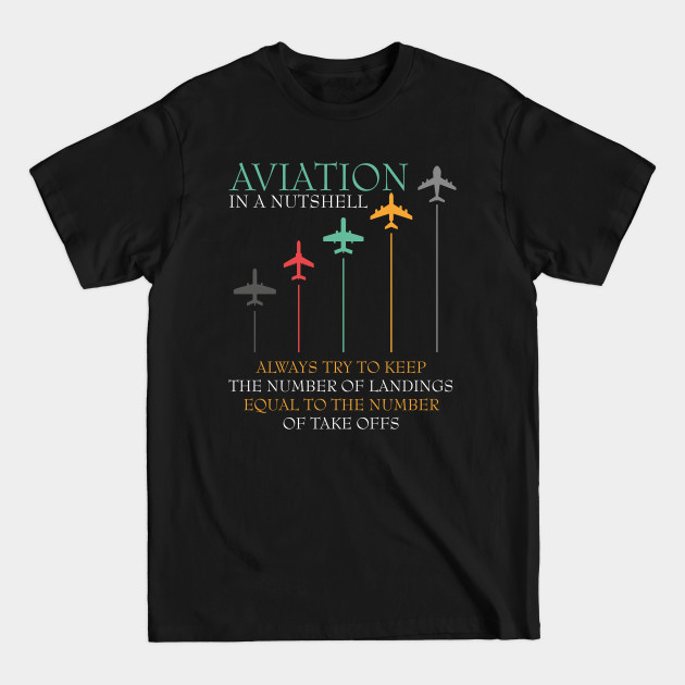 Funny Pilot Aviation In A Nutshell - Pilot - T-Shirt