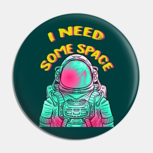 I Need Some Space Pin