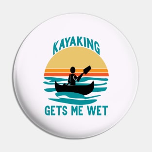 Kayaking gets me wet Pin