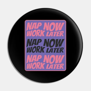 Nap now work later Pin