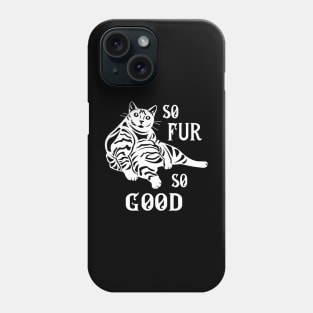 So Fur So Good Cat Phone Case