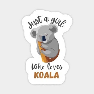 Just a girl who loves Koala Magnet