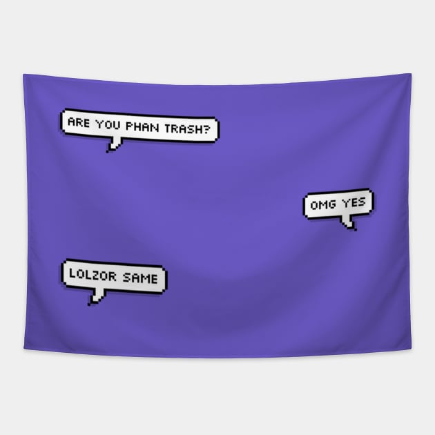 Are You Phan Trash Tapestry by oh_shoot_arts