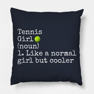 Tennis Girl Noun Like A Normal Girl But Cooler Pillow