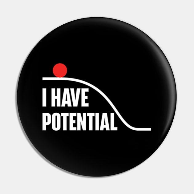 I Have Potential Energy Pin by RiseInspired