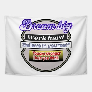 Dream Big Work hard, Believe in yourself Tapestry