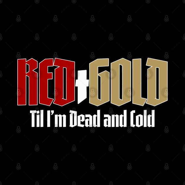 Red and Gold Until I'm Dead and Cold by MalmoDesigns