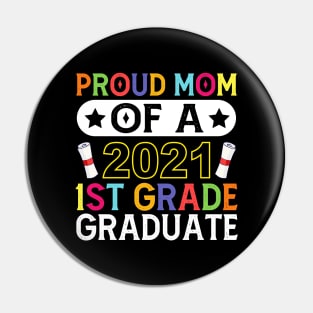 Proud Mom of a Class of 2021 1st Grade Graduate Pin