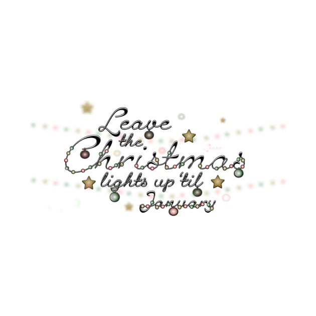 Copy of Leave the Christmas Lights Up 'til January by Cosmic-Fandom