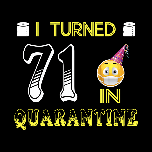 I Turned 71 in quarantine Funny face mask Toilet paper by Jane Sky