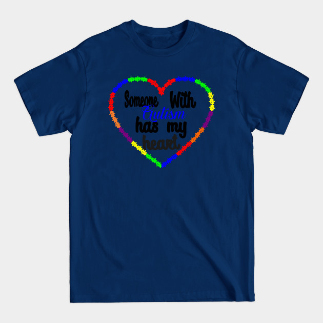 Discover Someone with Autism has my heart - Autism Awareness - T-Shirt