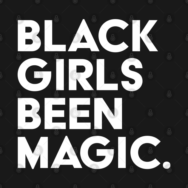 Black Girls Been Magic by UrbanLifeApparel